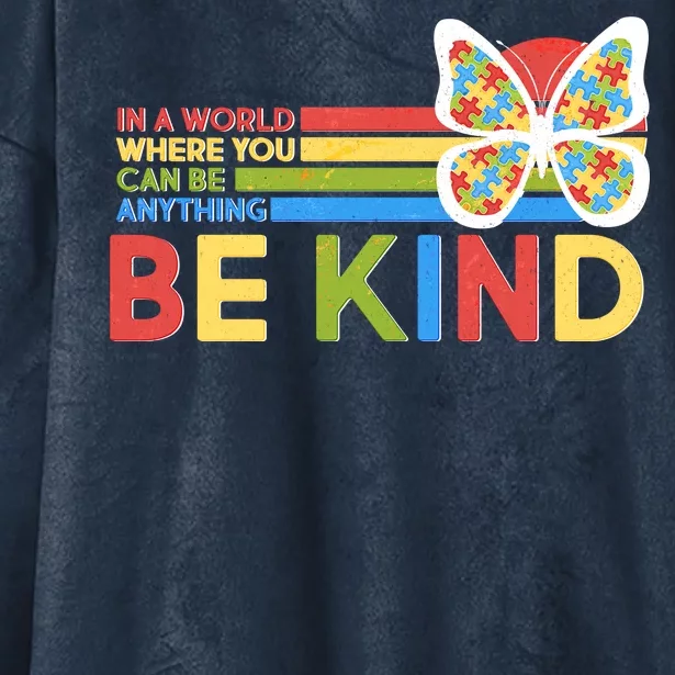 In A World Where You Can Be Anything Be Kind Autism Awareness Hooded Wearable Blanket