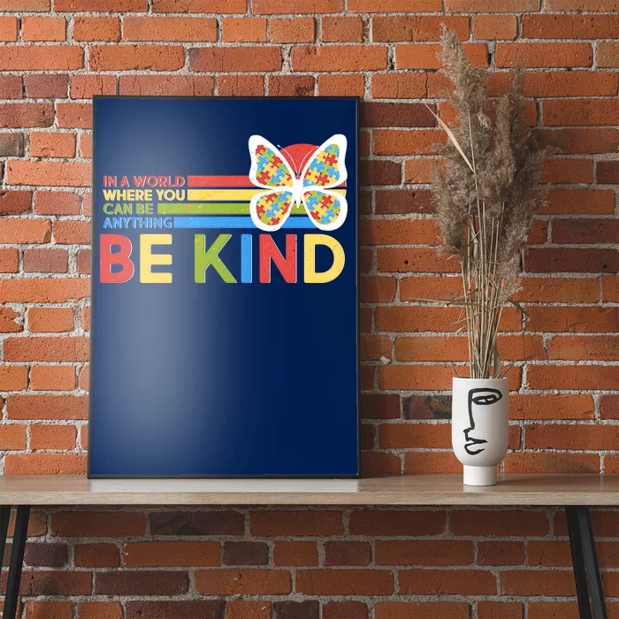 In A World Where You Can Be Anything Be Kind Autism Awareness Poster