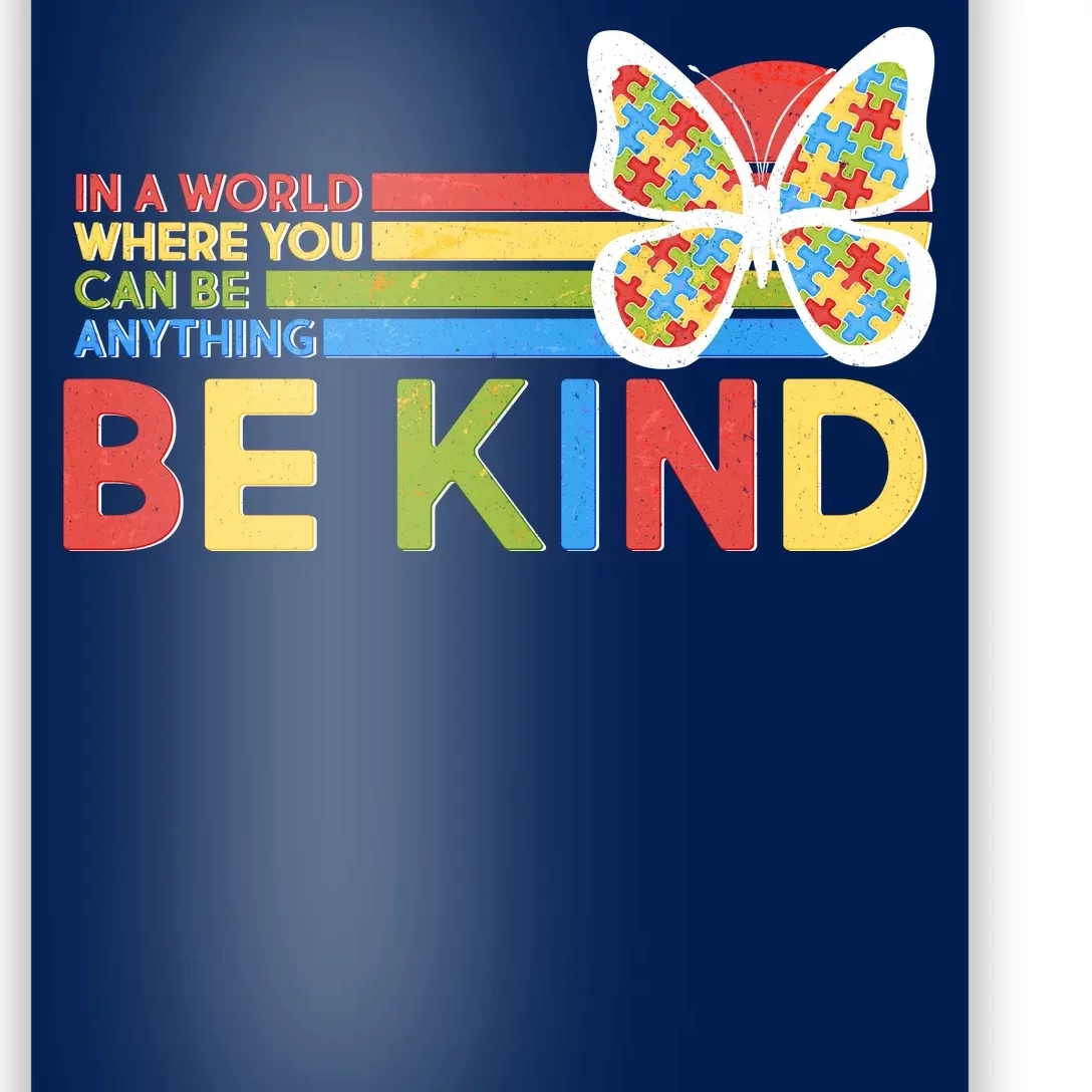 In A World Where You Can Be Anything Be Kind Autism Awareness Poster