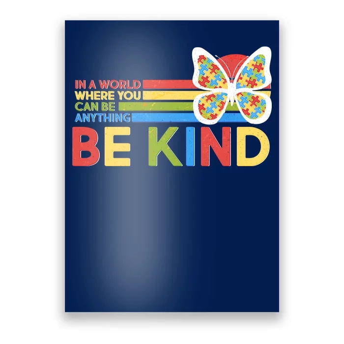 In A World Where You Can Be Anything Be Kind Autism Awareness Poster