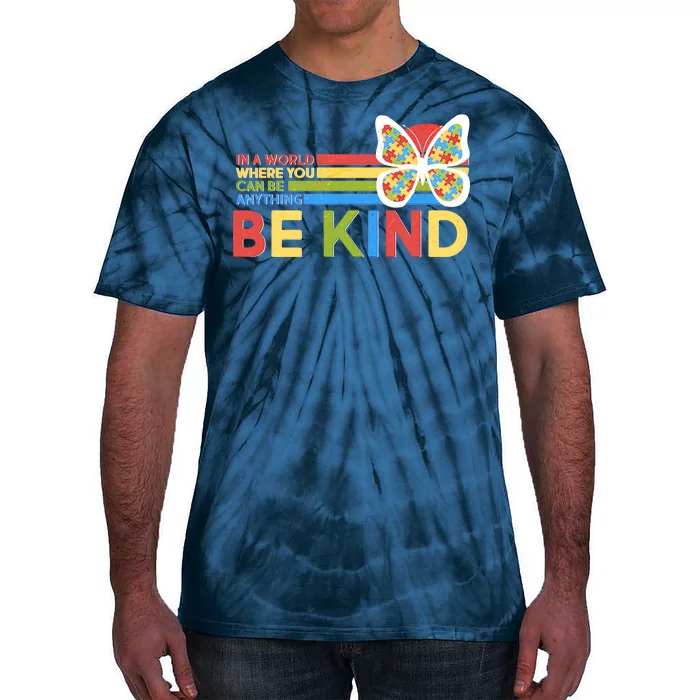 In A World Where You Can Be Anything Be Kind Autism Awareness Tie-Dye T-Shirt