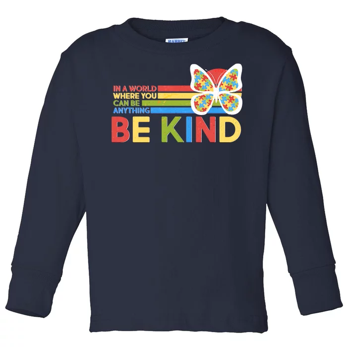 In A World Where You Can Be Anything Be Kind Autism Awareness Toddler Long Sleeve Shirt