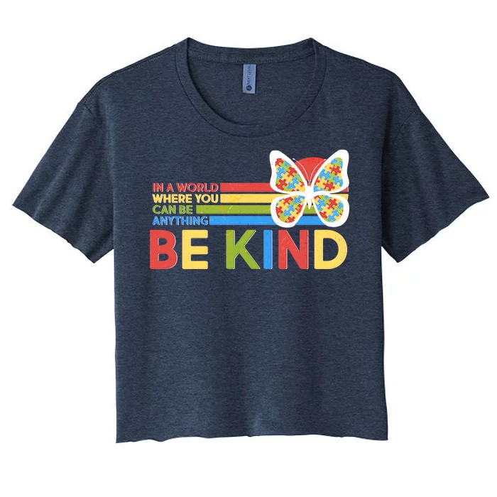 In A World Where You Can Be Anything Be Kind Autism Awareness Women's Crop Top Tee