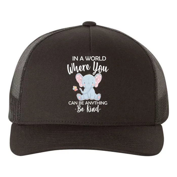 In a World Where You Can Be Anything Be Kind Elephant Yupoong Adult 5-Panel Trucker Hat