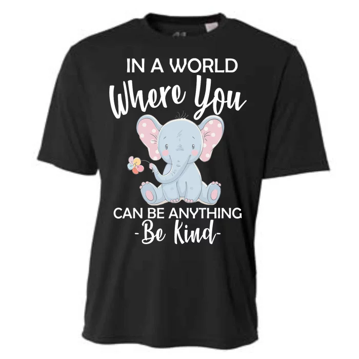 In a World Where You Can Be Anything Be Kind Elephant Cooling Performance Crew T-Shirt