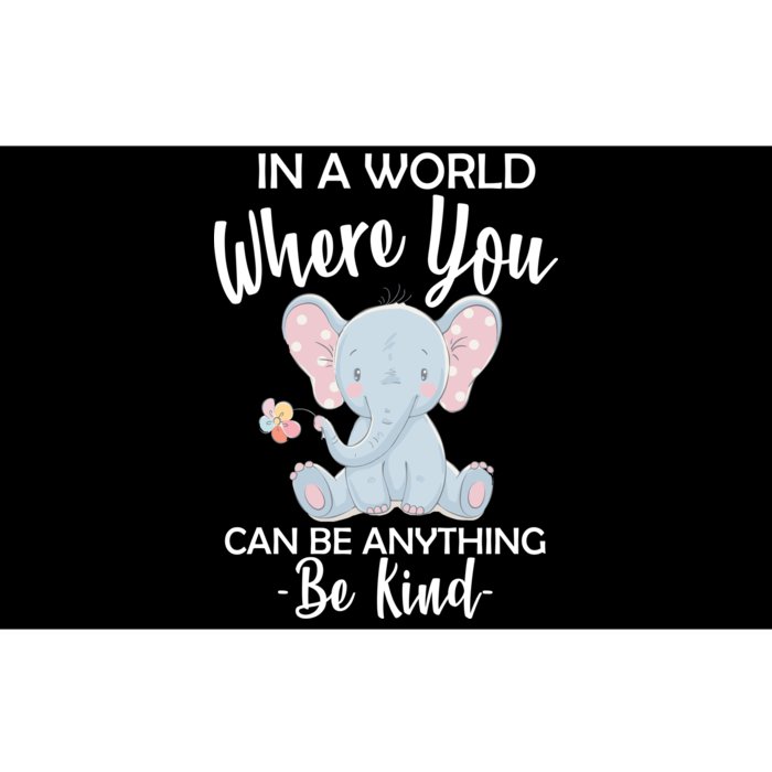 In a World Where You Can Be Anything Be Kind Elephant Bumper Sticker