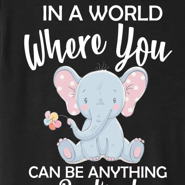 In a World Where You Can Be Anything Be Kind Elephant ChromaSoft Performance T-Shirt