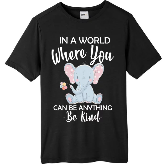 In a World Where You Can Be Anything Be Kind Elephant ChromaSoft Performance T-Shirt