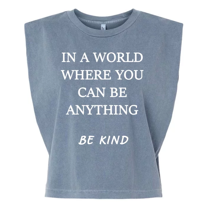 In A World Where You Can Be Anything Be Kind Quote Garment-Dyed Women's Muscle Tee