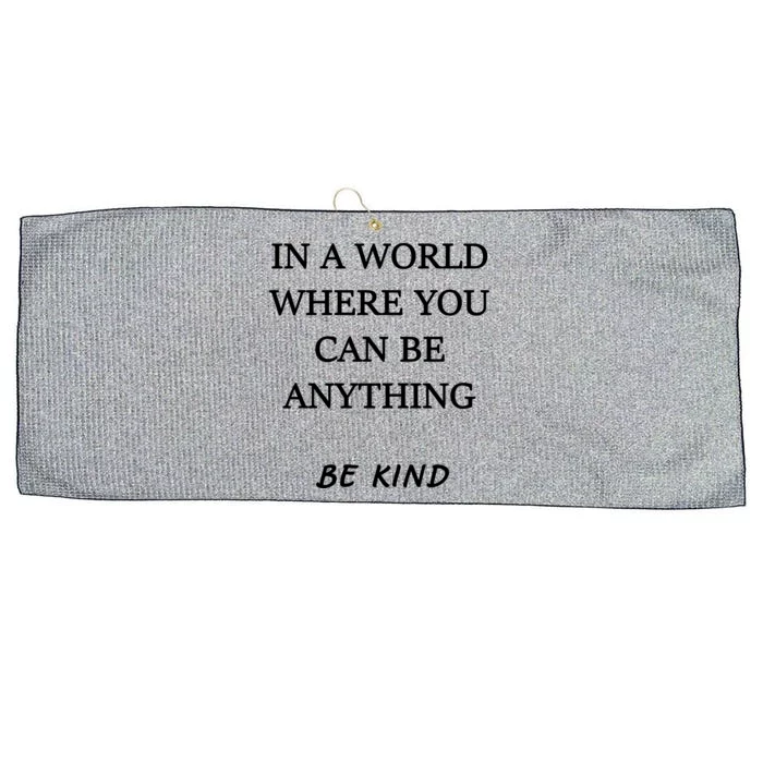 In A World Where You Can Be Anything Be Kind Quote Large Microfiber Waffle Golf Towel