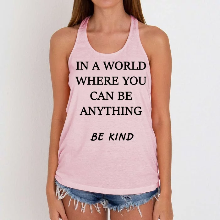 In A World Where You Can Be Anything Be Kind Quote Women's Knotted Racerback Tank