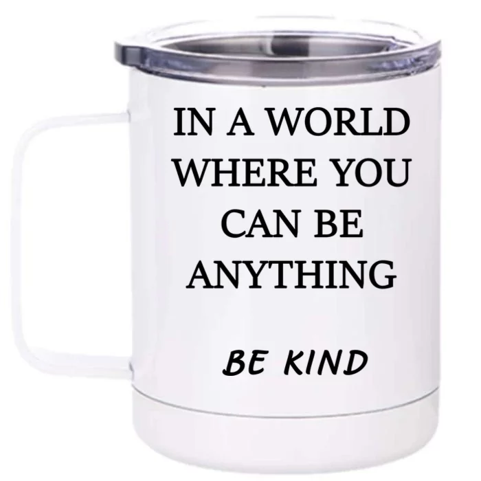 In A World Where You Can Be Anything Be Kind Quote Front & Back 12oz Stainless Steel Tumbler Cup