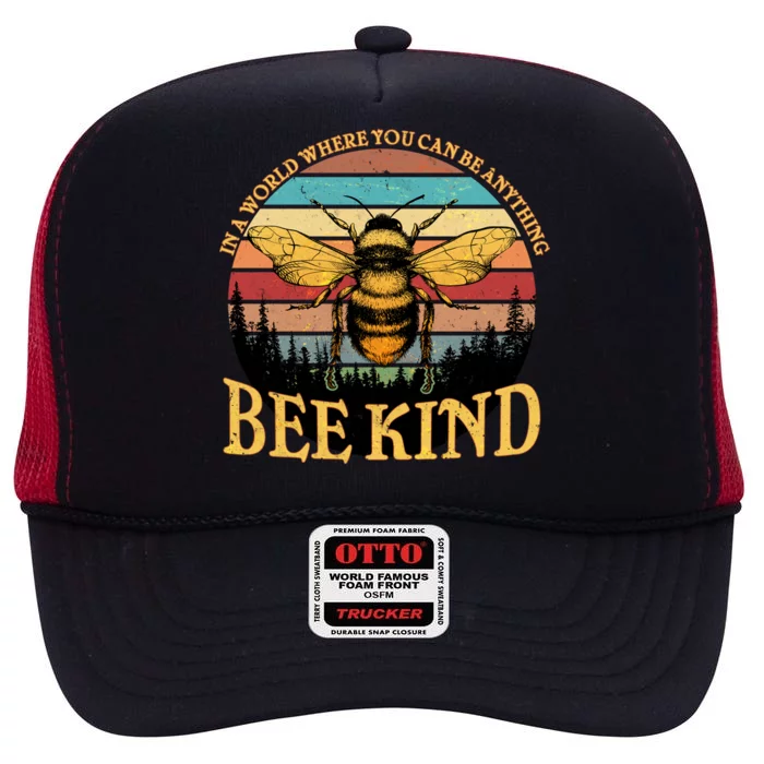 In A World Where You Can Be Anything Bee Kind High Crown Mesh Trucker Hat