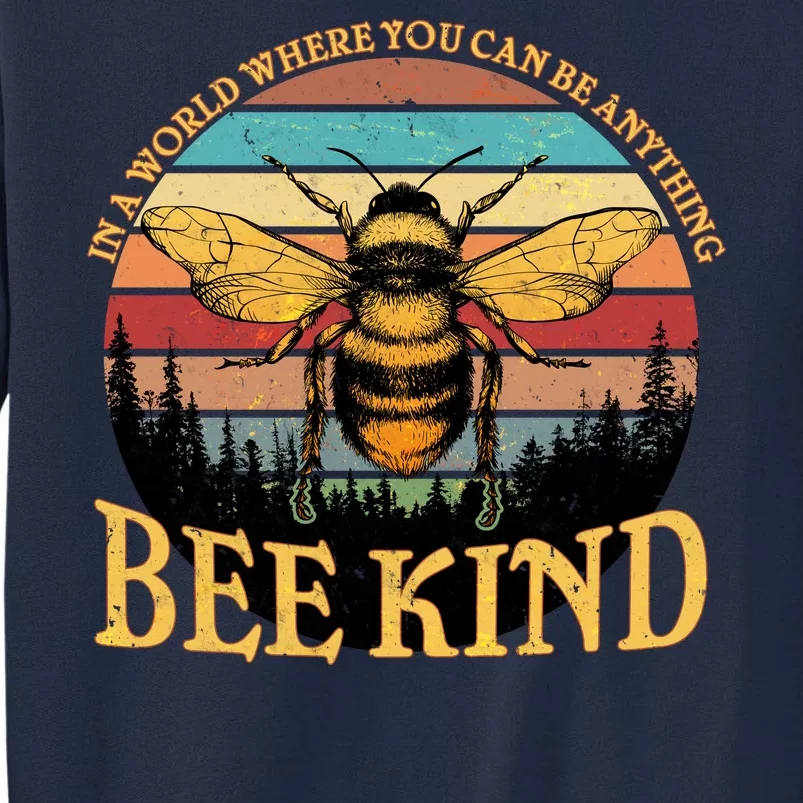 In A World Where You Can Be Anything Bee Kind Tall Sweatshirt