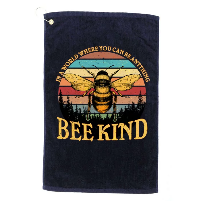 In A World Where You Can Be Anything Bee Kind Platinum Collection Golf Towel