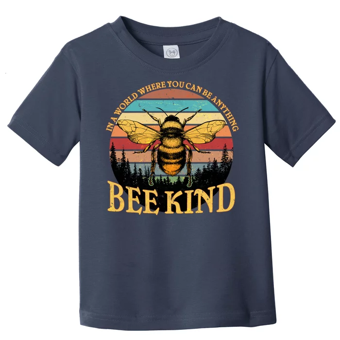 In A World Where You Can Be Anything Bee Kind Toddler T-Shirt