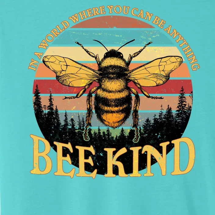 In A World Where You Can Be Anything Bee Kind ChromaSoft Performance T-Shirt