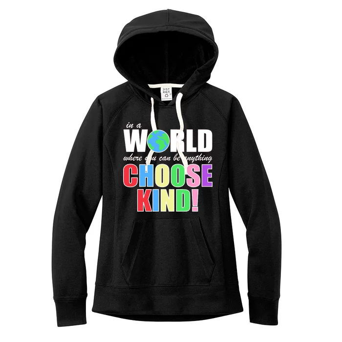 In a World Where You Can Be Anything Choose Kind Women's Fleece Hoodie