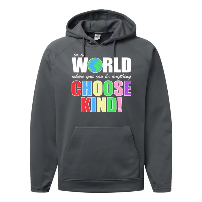 In a World Where You Can Be Anything Choose Kind Performance Fleece Hoodie