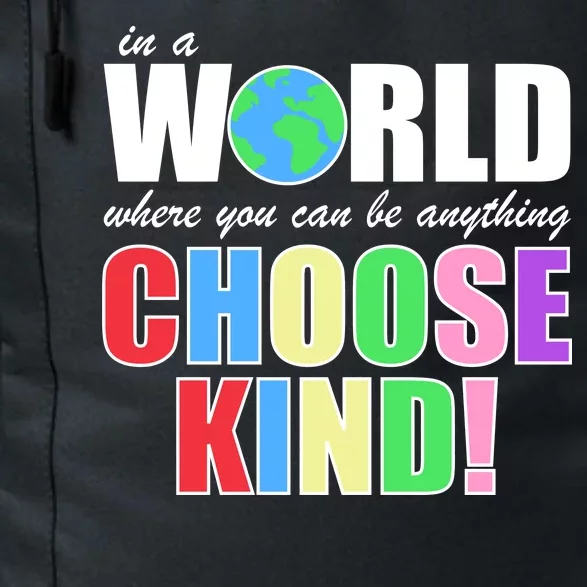 In a World Where You Can Be Anything Choose Kind Daily Commute Backpack