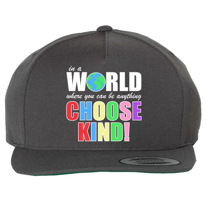 In a World Where You Can Be Anything Choose Kind Wool Snapback Cap