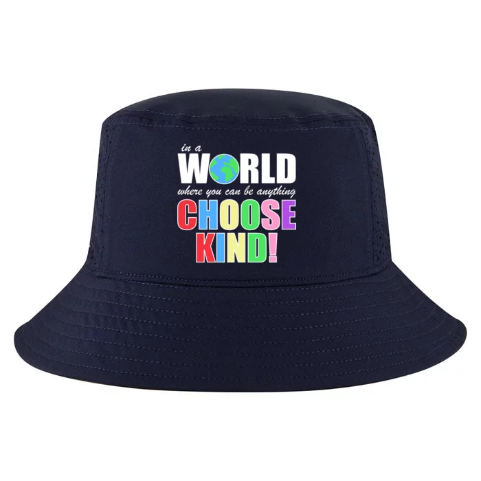 In a World Where You Can Be Anything Choose Kind Cool Comfort Performance Bucket Hat