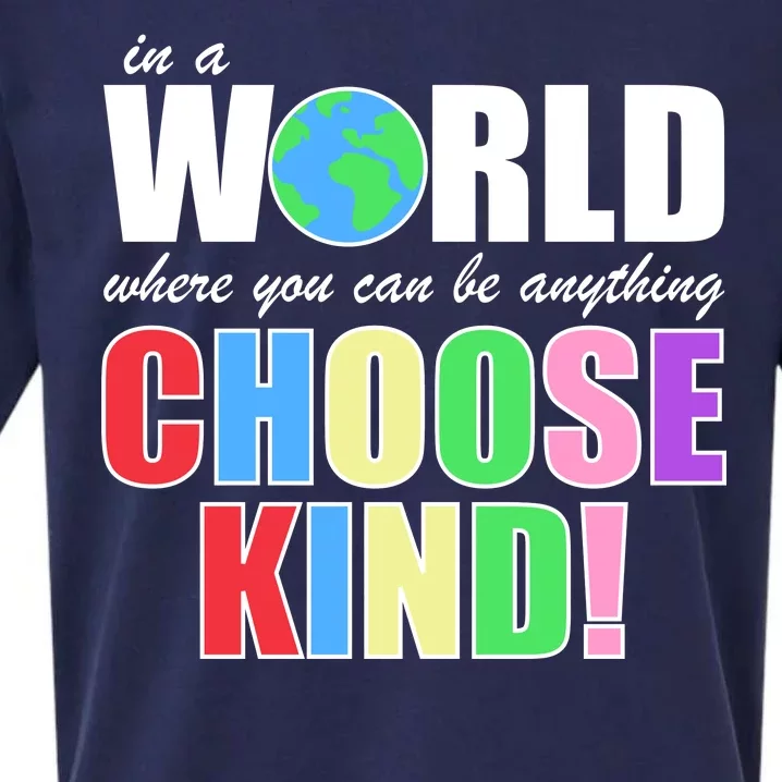 In a World Where You Can Be Anything Choose Kind Sueded Cloud Jersey T-Shirt