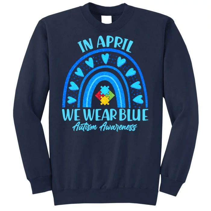 In April We Wear Blue Autism Awareness Tall Sweatshirt