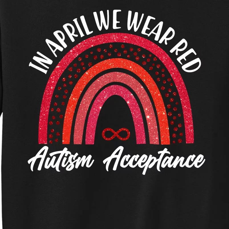 In April We Wear Red Autism Acceptance Red Rainbow Sweatshirt