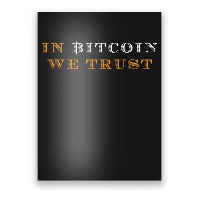 In Bitcoin We Trust Poster