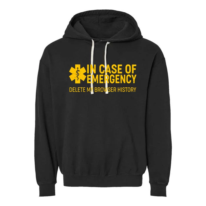 In Case Of Emergency Delete My Browser History Garment-Dyed Fleece Hoodie