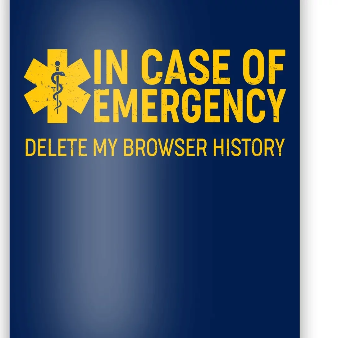 In Case Of Emergency Delete My Browser History Poster