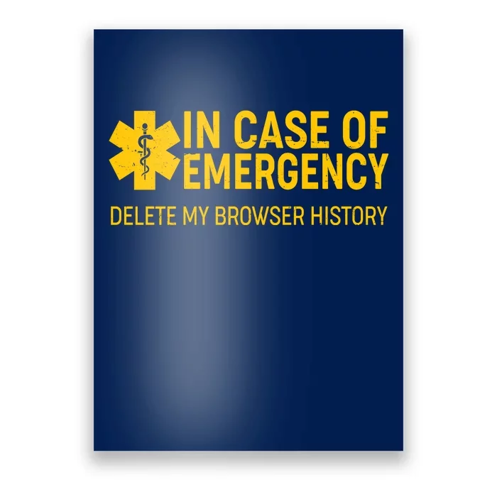 In Case Of Emergency Delete My Browser History Poster