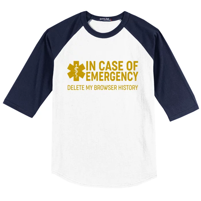 In Case Of Emergency Delete My Browser History Baseball Sleeve Shirt