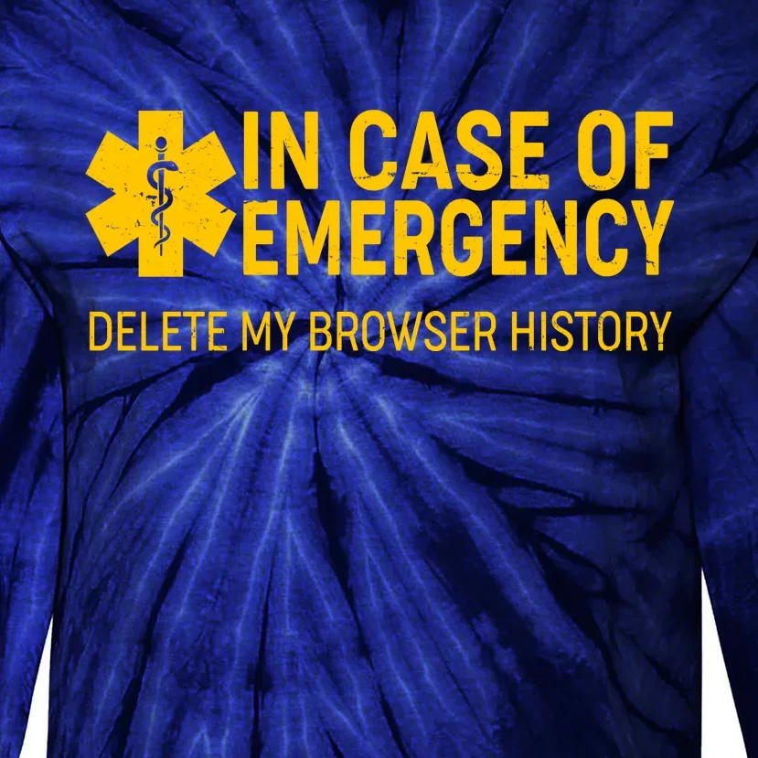 In Case Of Emergency Delete My Browser History Tie-Dye Long Sleeve Shirt