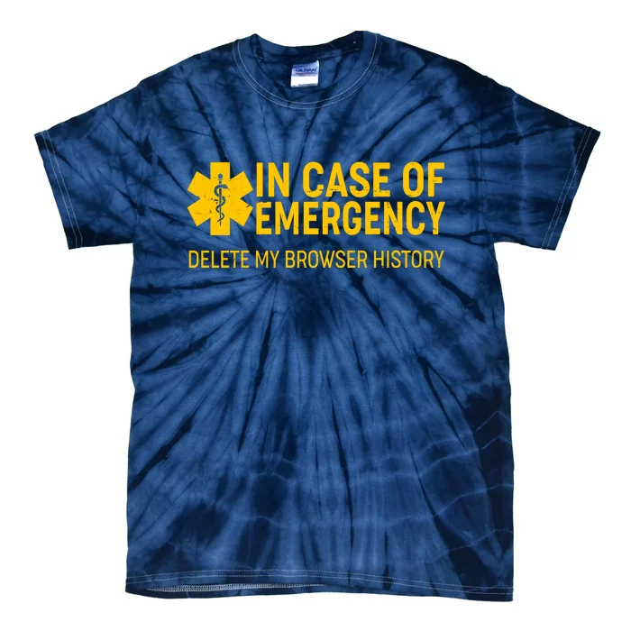 In Case Of Emergency Delete My Browser History Tie-Dye T-Shirt