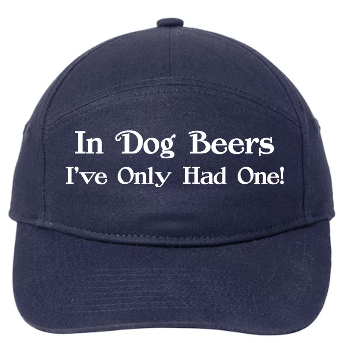 In Dog Beers I've Had Only One 7-Panel Snapback Hat