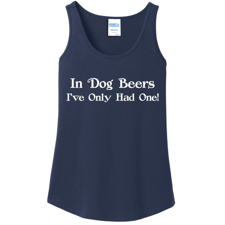 In Dog Beers I've Had Only One Ladies Essential Tank
