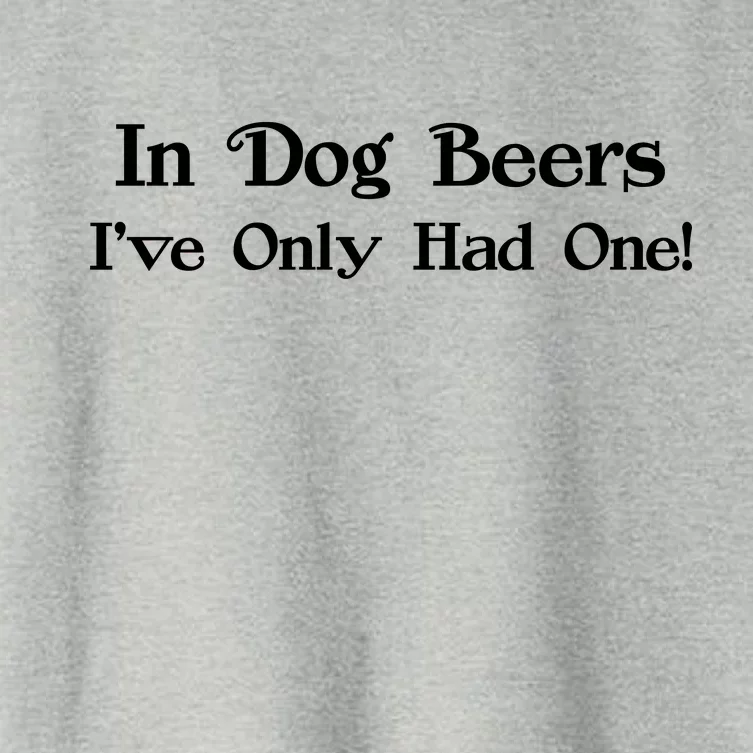 In Dog Beers I've Had Only One Women's Crop Top Tee