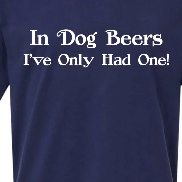 In Dog Beers I've Had Only One Sueded Cloud Jersey T-Shirt