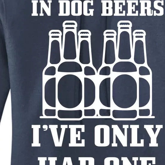 In Dog Beers I've Only Had One Women's Pullover Hoodie