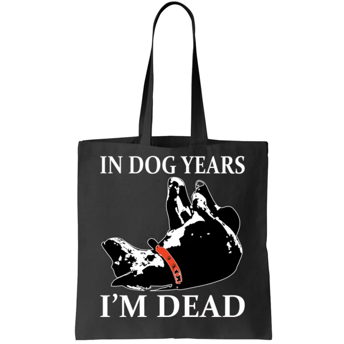 In Dog Years I'm Dead Funny Birthday Tote Bag