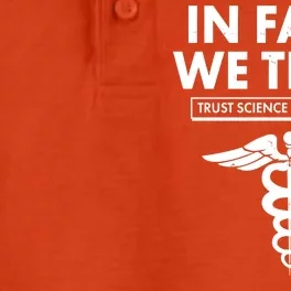 In Fauci We Trust -Trust Science Not Morons Dry Zone Grid Performance Polo