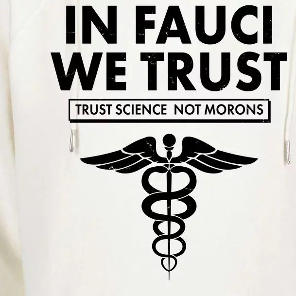 In Fauci We Trust -Trust Science Not Morons Womens Funnel Neck Pullover Hood