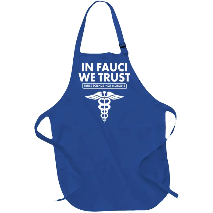 In Fauci We Trust -Trust Science Not Morons Full-Length Apron With Pocket