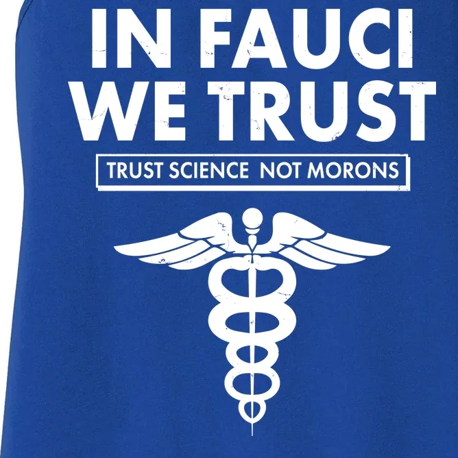 In Fauci We Trust -Trust Science Not Morons Women's Racerback Tank