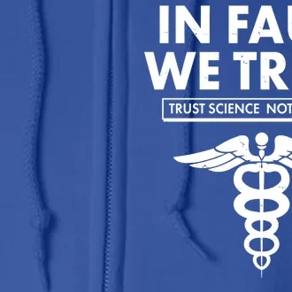 In Fauci We Trust -Trust Science Not Morons Full Zip Hoodie