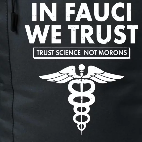 In Fauci We Trust -Trust Science Not Morons Daily Commute Backpack