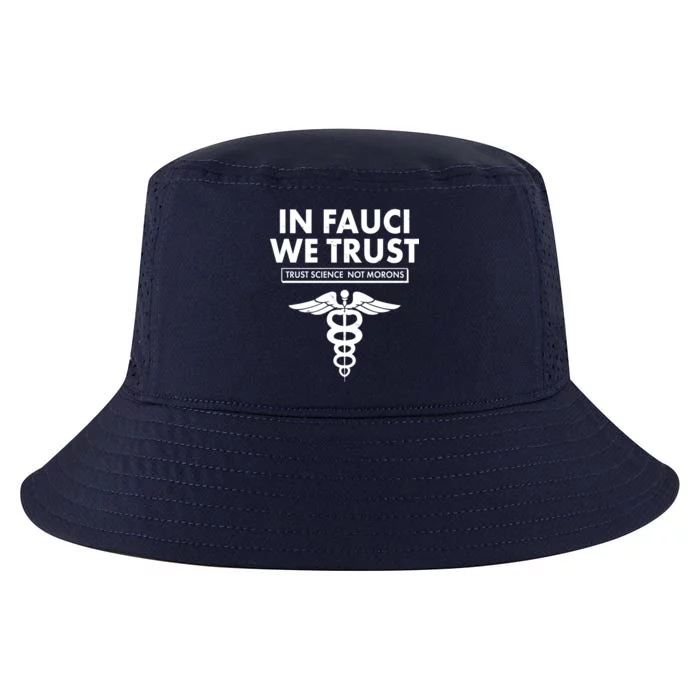 In Fauci We Trust -Trust Science Not Morons Cool Comfort Performance Bucket Hat