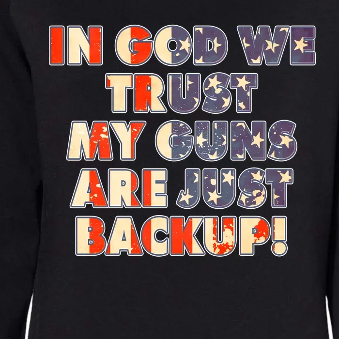 In God We Trust My Guns Are Just Backup Womens California Wash Sweatshirt